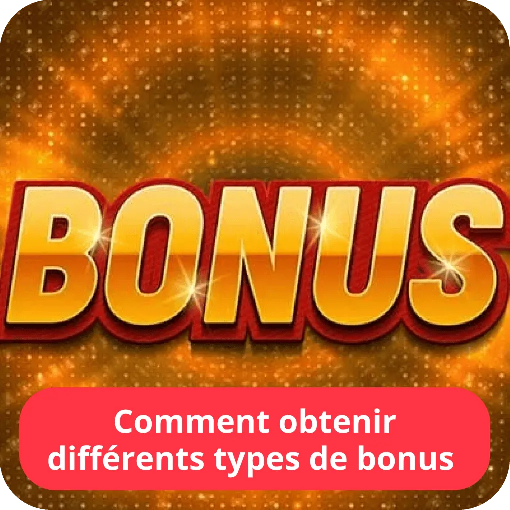 Comment obtenir différents types de bonus 