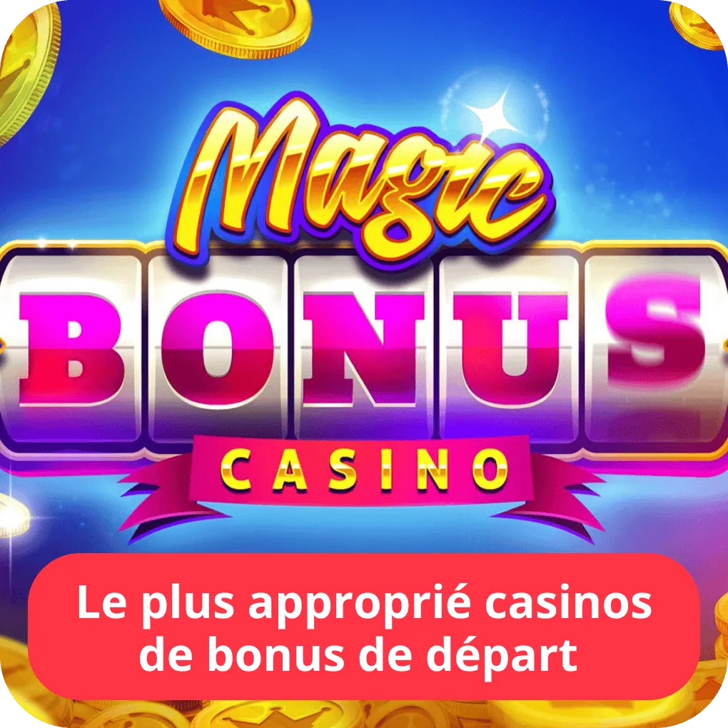 Le plus approprié casinos de bonus de départ 