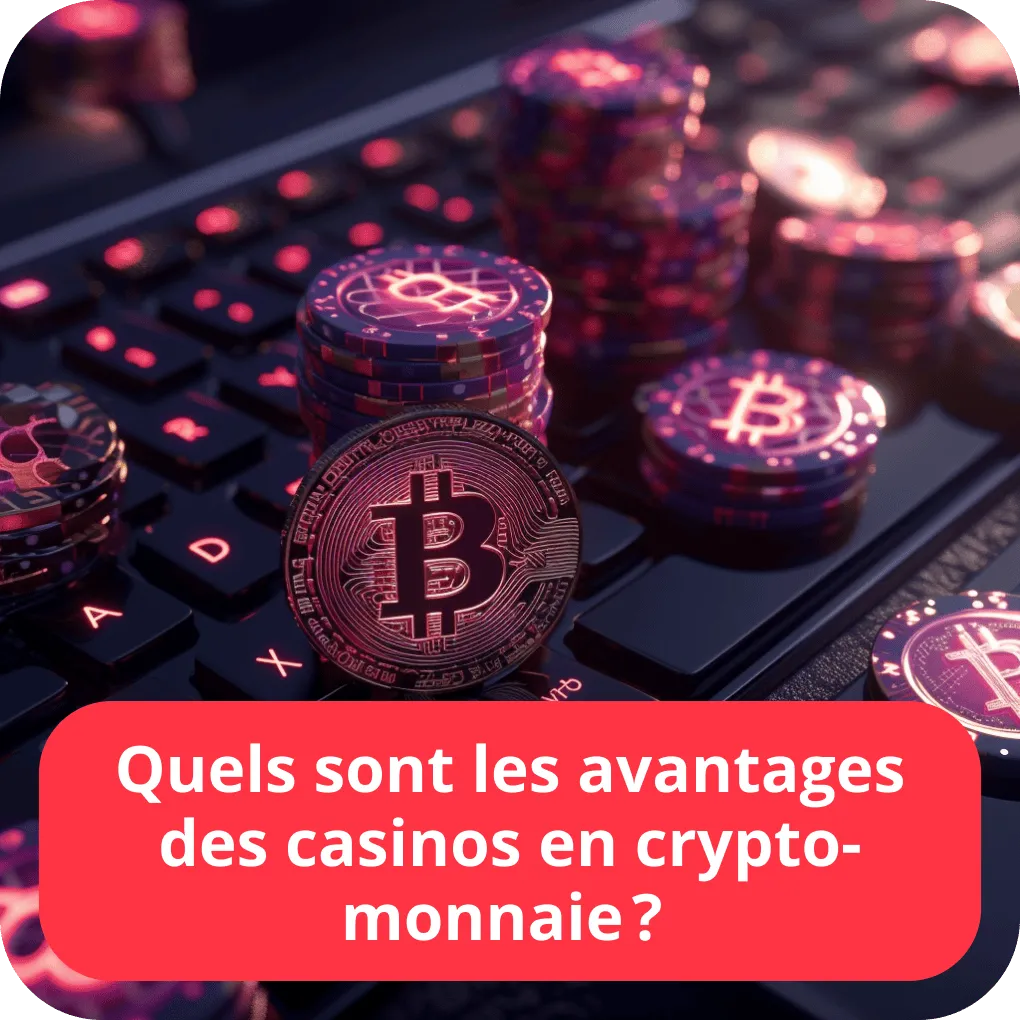 Quels sont les avantages des casinos en crypto-monnaie ? 