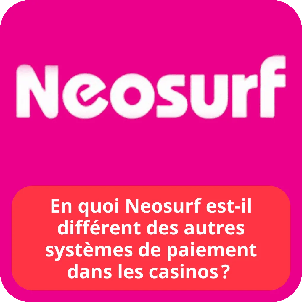 En quoi Neosurf est-il différent des autres systèmes de paiement dans les casinos ? 