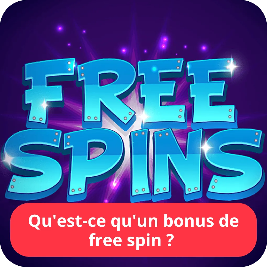 Qu'est-ce qu'un bonus de free spin ? 