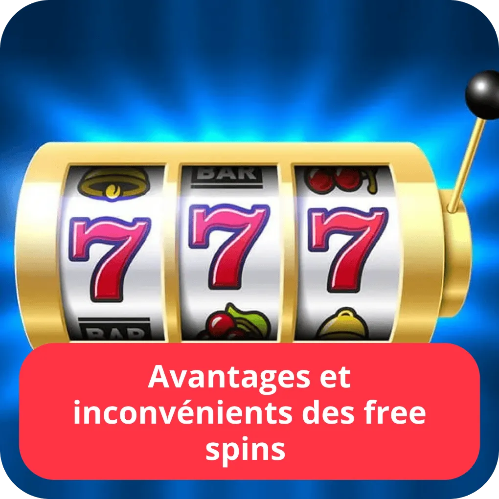 Avantages et inconvénients des free spins 