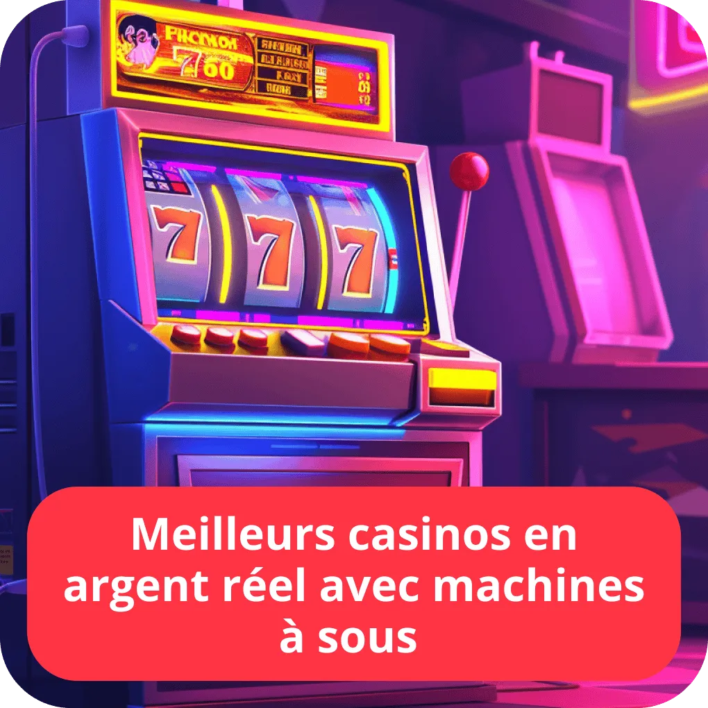 Meilleurs casinos en argent réel avec machines à sous 