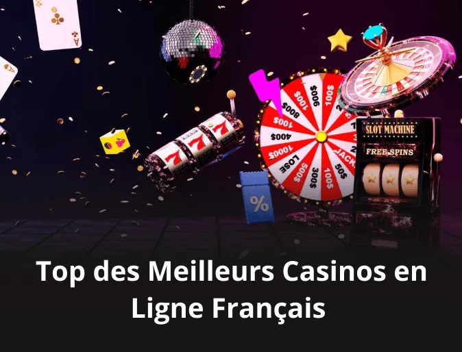 Top des Meilleurs Casinos en Ligne Français