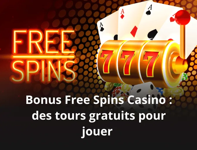 Bonus Free Spins Casino : des tours gratuits pour jouer